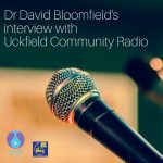 Dr David Bloomfield's Interview with Uckfield Community Radio